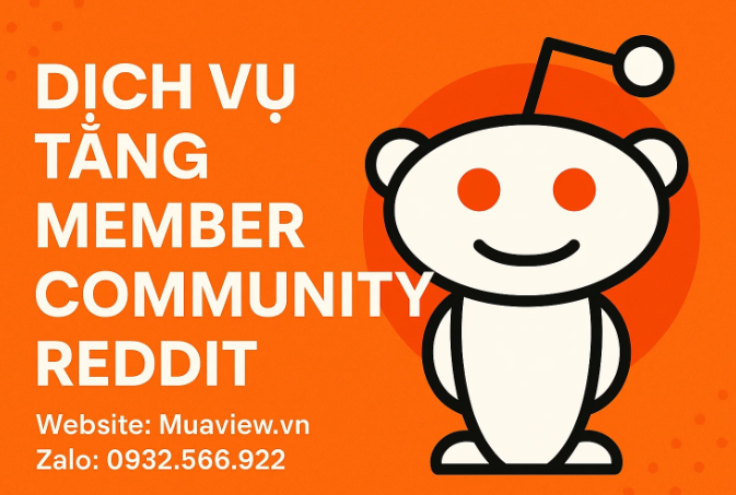 Dịch vụ Tăng Member Subreddit - Xây Nền Móng Cộng Đồng Reddit 2026