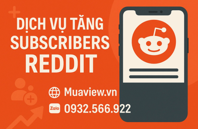 Dịch vụ Tăng Subscribers (Thành viên) Subreddit - Xây Nền Móng Cộng Đồng 2026