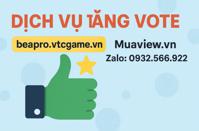 Dịch vụ Tăng Vote Beapro VTC Game - Khẳng Định Đẳng Cấp, Chinh Phục Ngôi Vương 2026