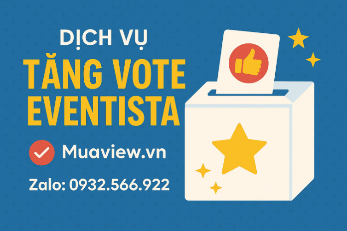 Dịch vụ Tăng Vote Eventista &amp; Cuộc Thi Ảnh - Bứt Tốc Về Đích 2026