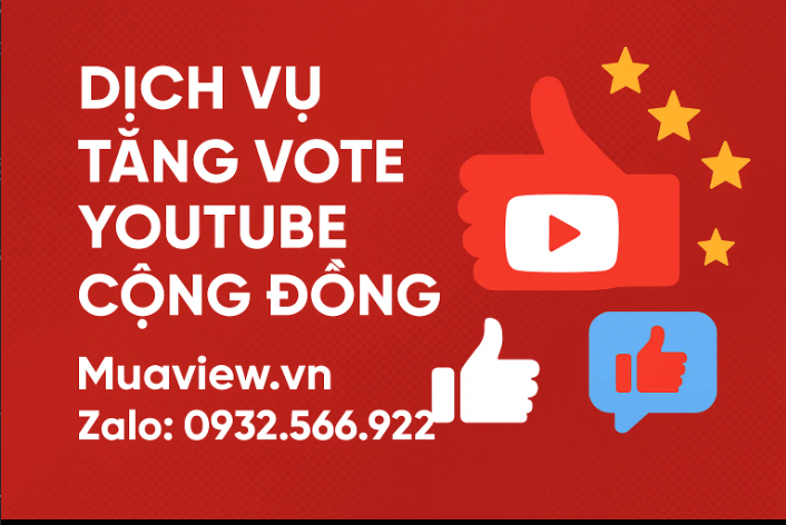 Dịch vụ Tăng Vote (Bình chọn) Youtube - Định Hướng &amp; Dẫn Dắt Cộng Đồng 2026