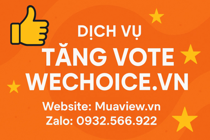 Dịch vụ Tăng Vote WeChoice Awards 2026 - Vận Động Hành Lang Cho Chiến Thắng
