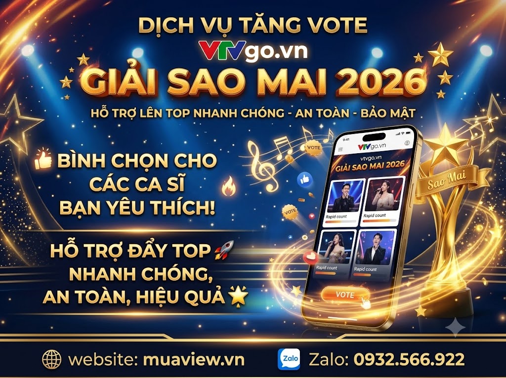 Dịch Vụ Tăng Vote Vtvgo.vn - Bước Đệm Hoàn Hảo Chinh Phục Ngôi Vị Quán Quân Sao Mai 2026