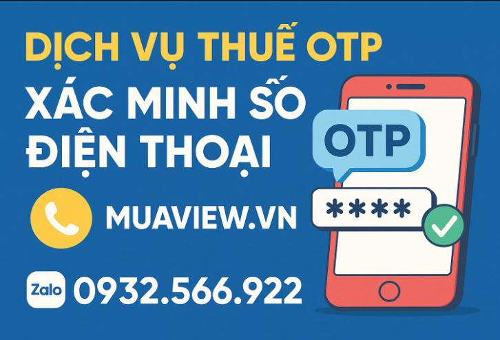 Dịch vụ Thuê OTP Xác Minh Số Điện Thoại - Nhanh Chóng &amp; Bảo Mật 2026
