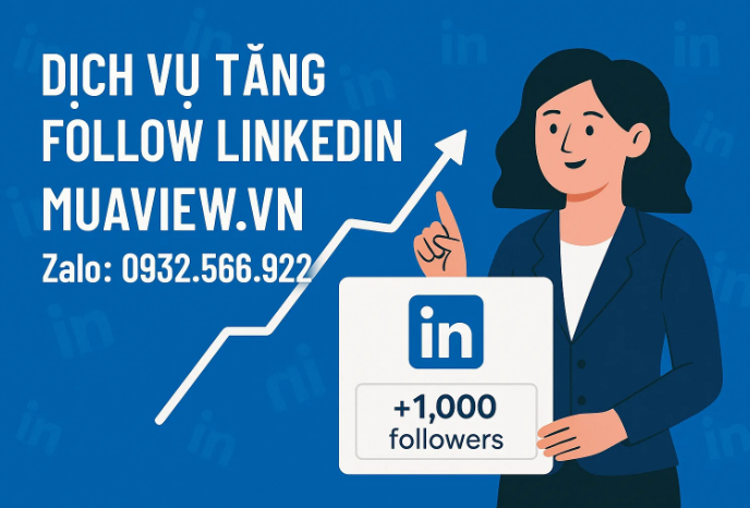 Dịch vụ Tăng Follower &amp; Member LinkedIn - Xây Dựng Uy Tín Doanh Nghiệp 2026