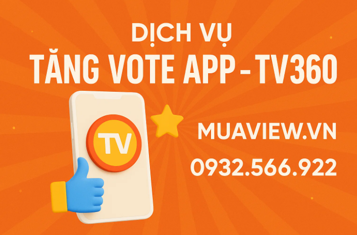 Dịch vụ Tăng Vote Trên App (TV360) - Chìa Khóa Chiến Thắng 2026