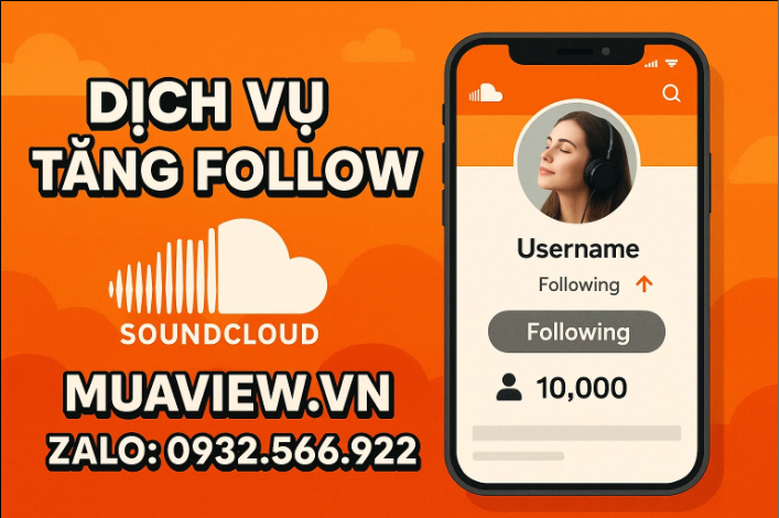 Dịch vụ Tăng Follow Soundcloud - Xây Dựng Thương Hiệu Nghệ Sĩ 2026