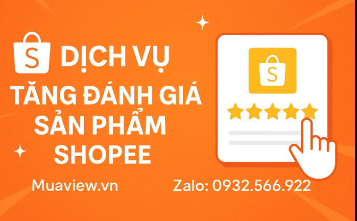 Dịch Vụ Tăng Đánh Giá (Review) 5 Sao Shopee - Xây Móng Cho Sản Phẩm Ngàn Đơn 2026