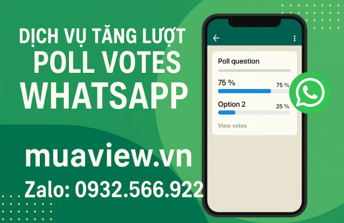 Dịch vụ Tăng Vote Poll Whatsapp - Bí Mật Định Hướng Quyết Định Nhóm 2026