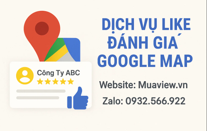 Dịch vụ Tăng Like Đánh Giá Google Maps - Đẩy Top Review 5 Sao, Tạo Lòng Tin 2026