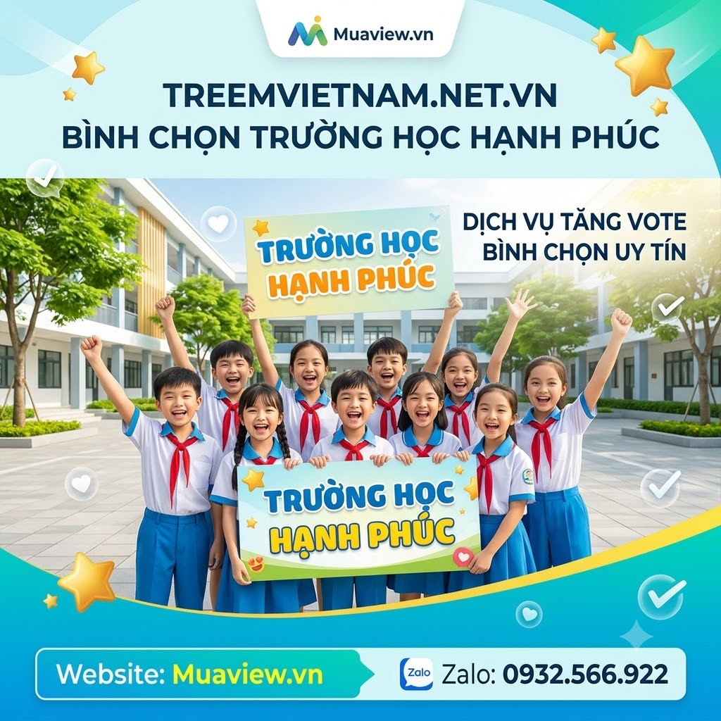 Tăng Vote Bình Chọn treemvietnam.net.vn Uy Tín | Trường Học Hạnh Phúc 2026