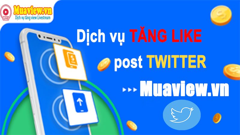 Dịch vụ tăng Like Twitter Việt Nam